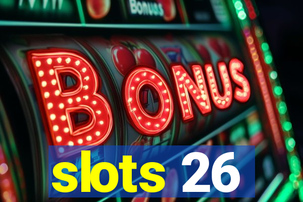 slots 26